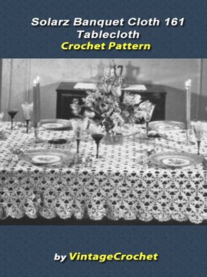 cover image of Solarz Banquet Cloth 161 Tablecloth Vintage Crochet Pattern eBook